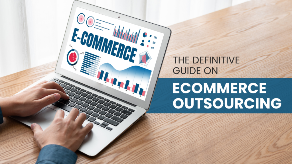 The Definitive Guide on eCommerce Outsourcing - WebMM